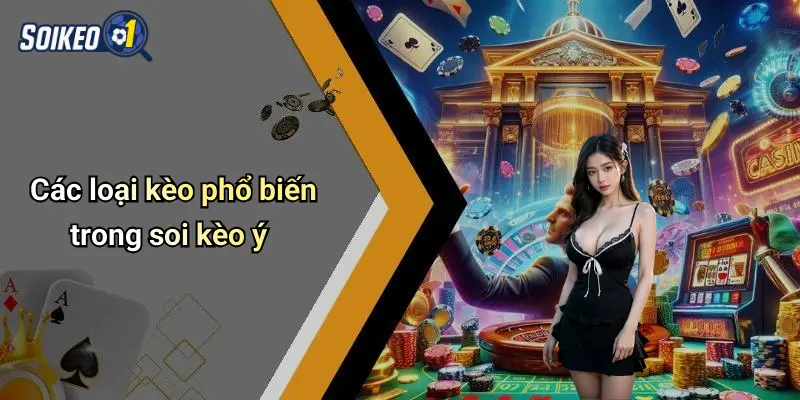 Các loại kèo phổ biến trong soi kèo ý
