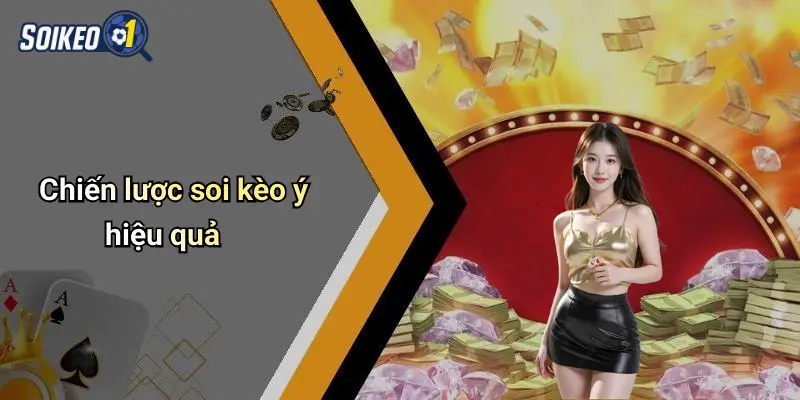 Chiến lược soi kèo ý hiệu quả