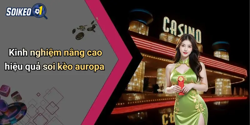 Kinh nghiệm nâng cao hiệu quả soi kèo auropa
