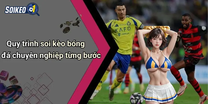 Quy trình soi kèo bóng đá chuyên nghiệp từng bước