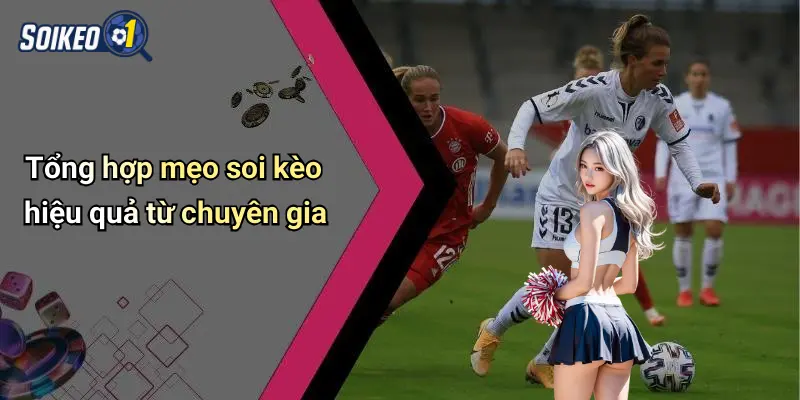Tổng hợp mẹo soi kèo hiệu quả từ chuyên gia