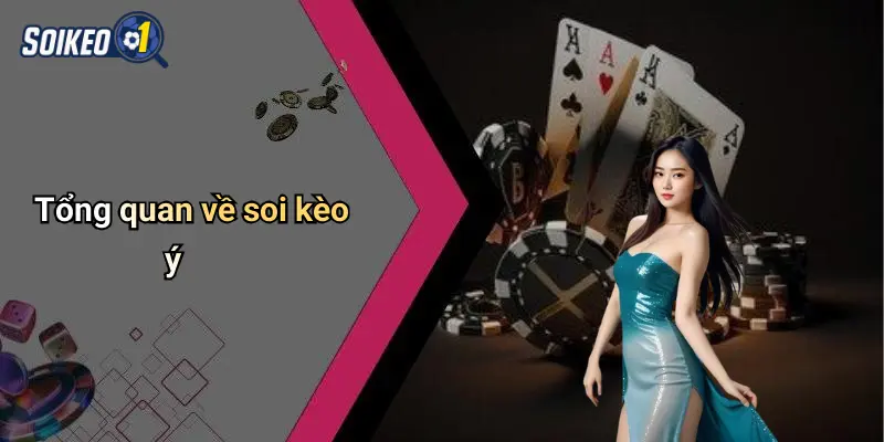 Tổng quan về soi kèo ý