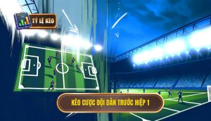 Kèo cược đội dẫn trước hiệp 1