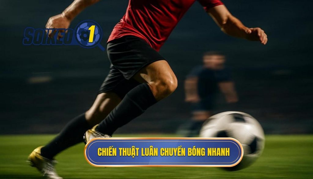 Chiến thuật luân chuyển bóng nhanh