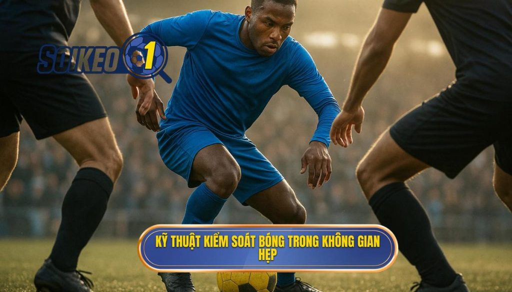 Kỹ thuật kiểm soát bóng trong không gian hẹp