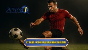 Kỹ thuật sút bóng bằng đầu ngón chân trái