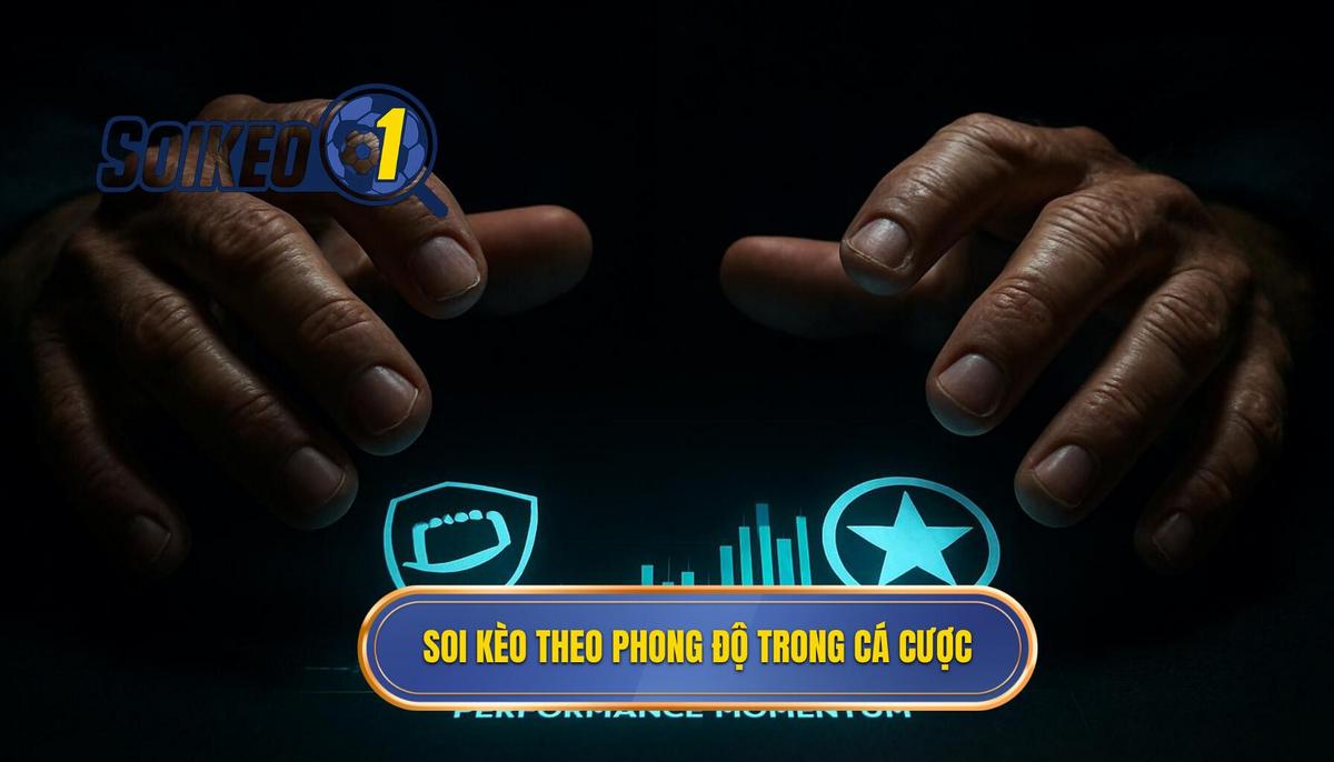 Bản chất của việc soi kèo theo phong độ trong cá cược hiện đại