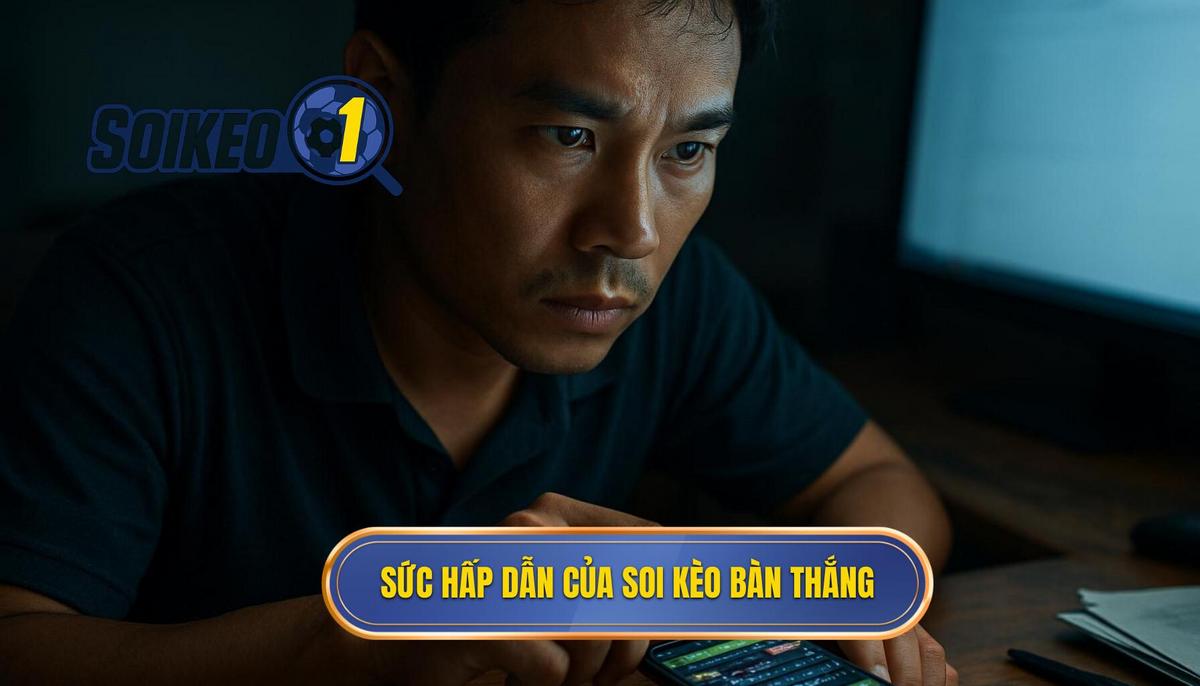 Bản chất và sức hấp dẫn của hình thức soi kèo theo bàn thắng