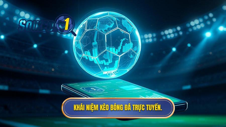 Khái niệm kèo bóng đá trực tuyến