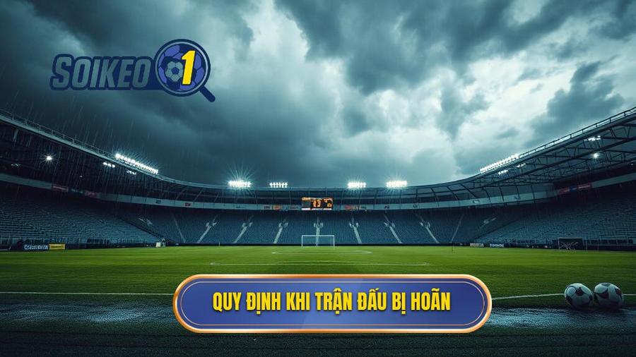Quy định khi trận đấu bị hoãn