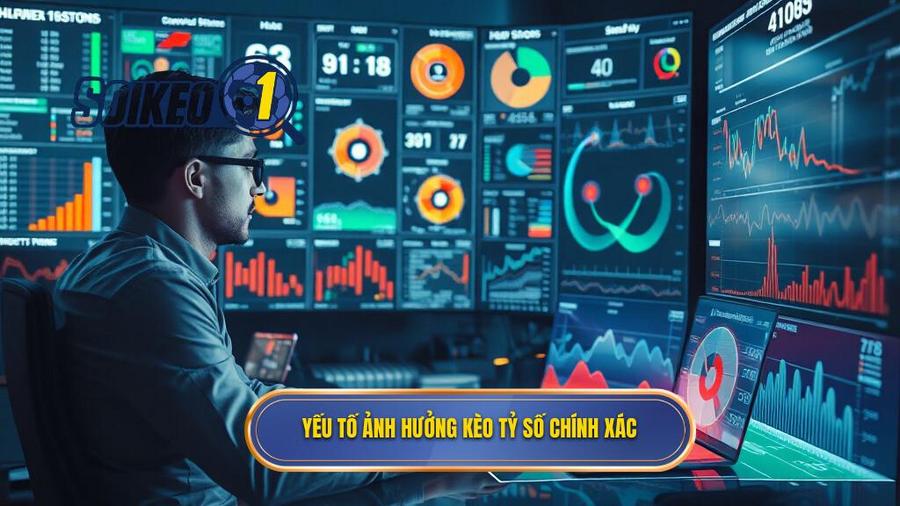 Yếu tố ảnh hưởng kèo tỷ số chính xác