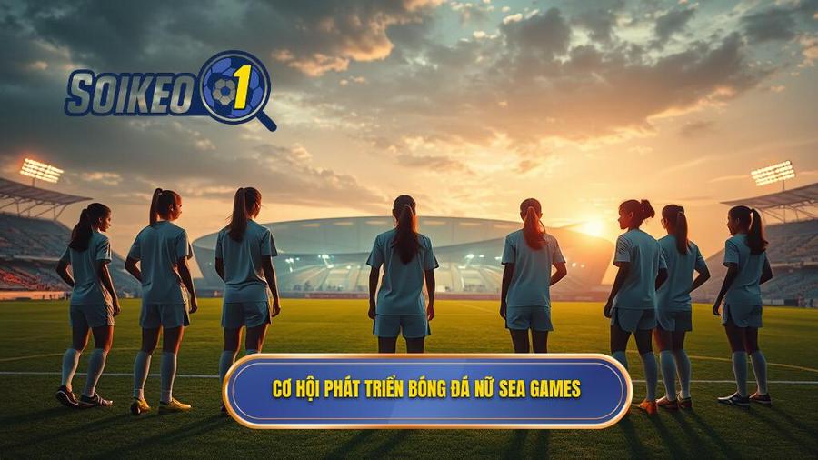 Cơ hội phát triển bóng đá nữ SEA Games