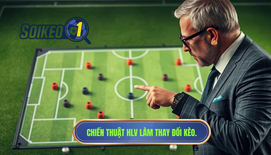 Chiến thuật HLV làm thay đổi kèo