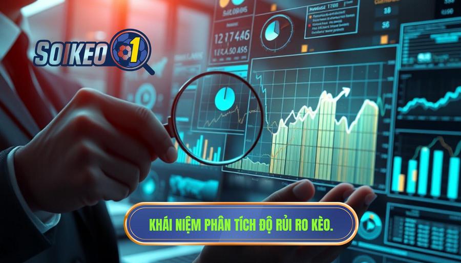 Khái niệm phân tích độ rủi ro kèo